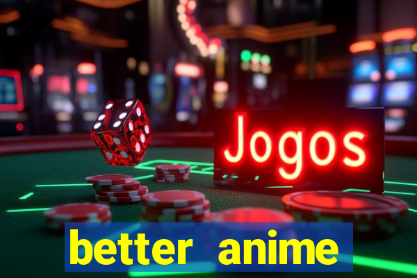 better anime download apk