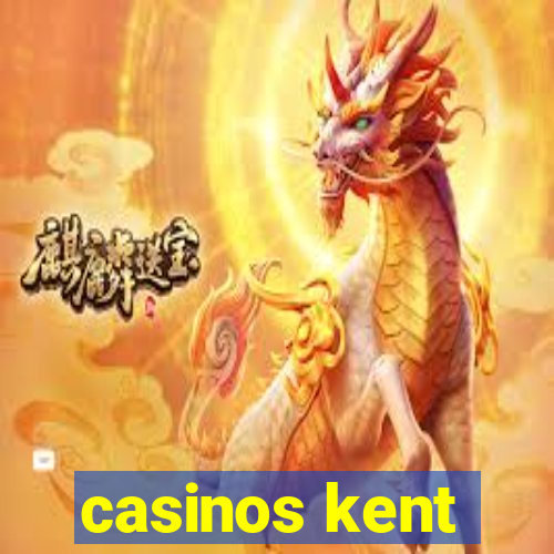 casinos kent