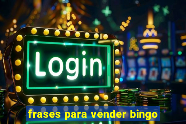 frases para vender bingo