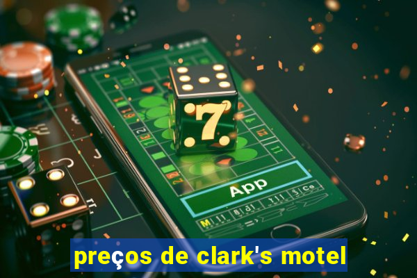 preços de clark's motel