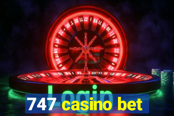 747 casino bet