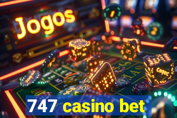 747 casino bet