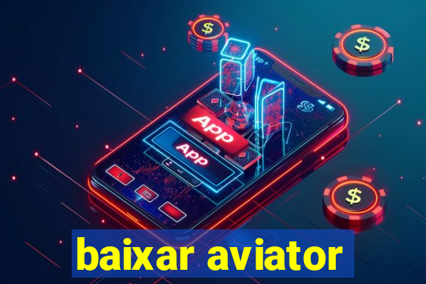 baixar aviator