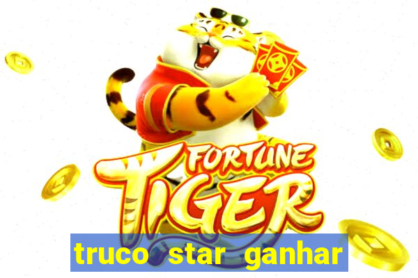 truco star ganhar dinheiro de verdade