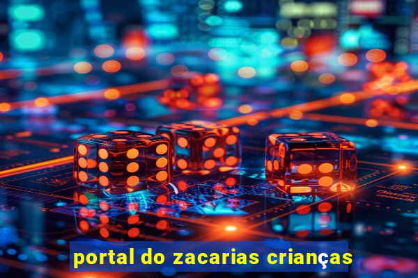 portal do zacarias crianças