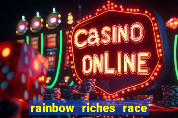 rainbow riches race day slot