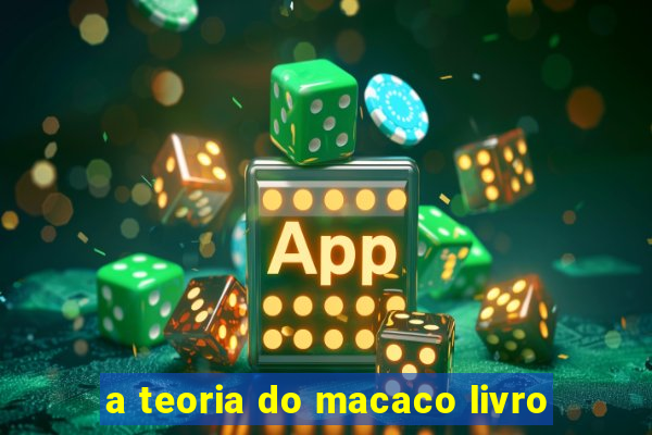 a teoria do macaco livro