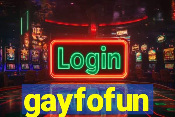 gayfofun