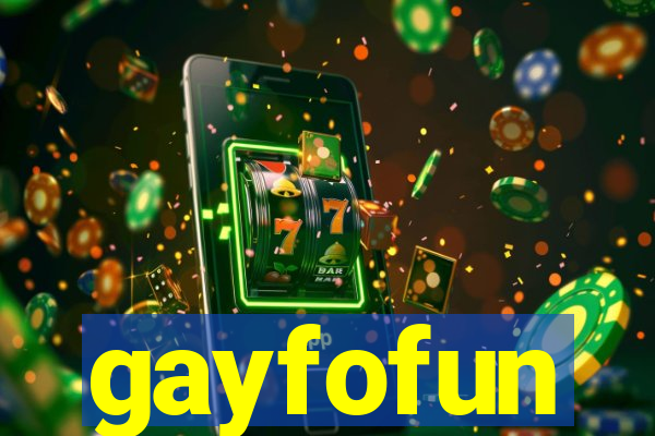 gayfofun