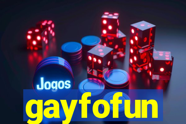 gayfofun