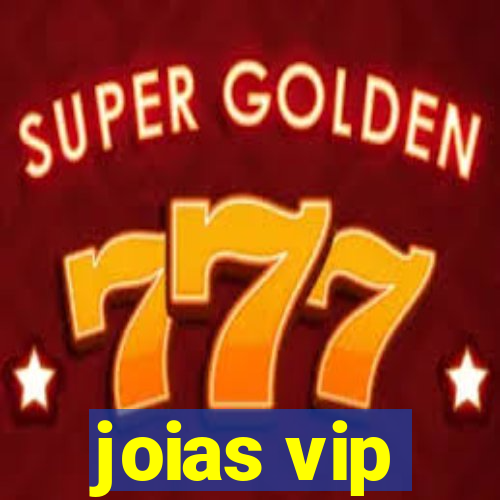 joias vip