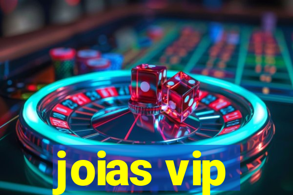 joias vip