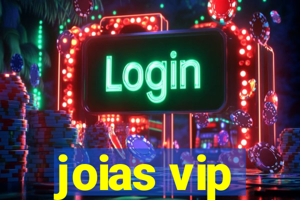 joias vip