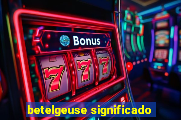 betelgeuse significado