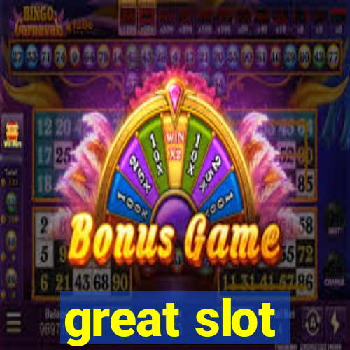 great slot