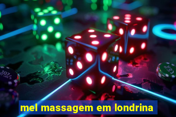 mel massagem em londrina