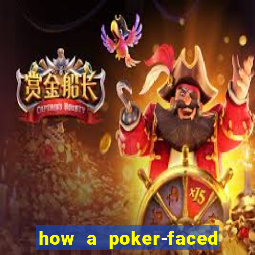 how a poker-faced girl really feels