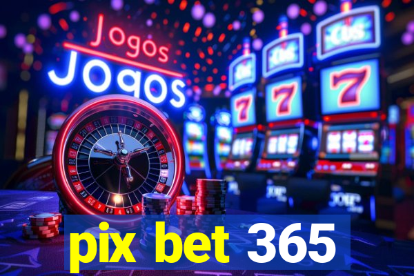 pix bet 365