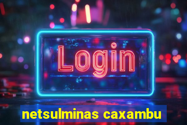 netsulminas caxambu