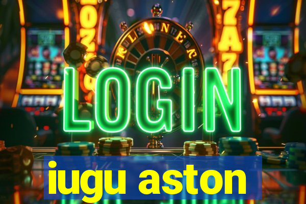 iugu aston