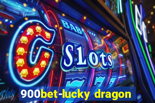 900bet-lucky dragon