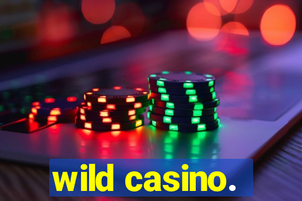 wild casino.