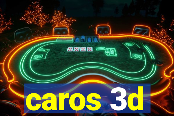 caros 3d