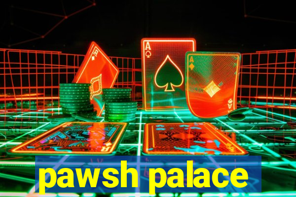 pawsh palace