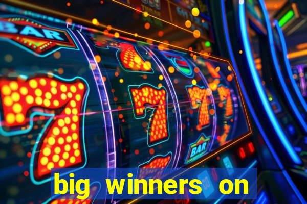 big winners on slot machines