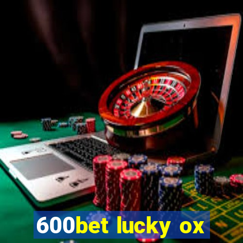 600bet lucky ox