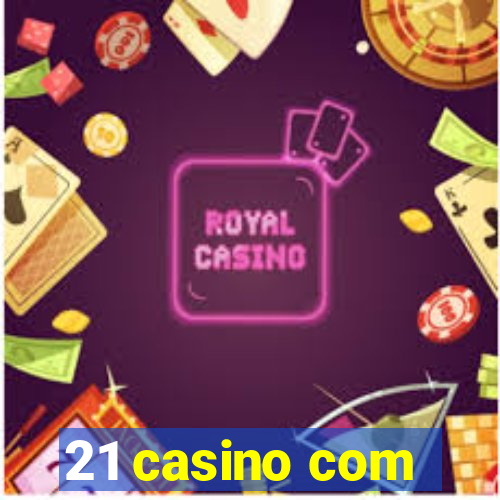 21 casino com