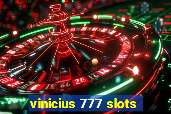 vinicius 777 slots