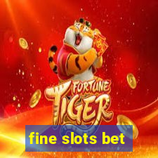 fine slots bet