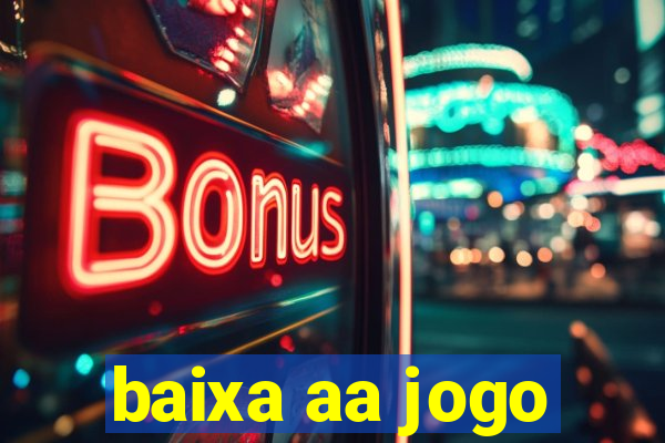 baixa aa jogo