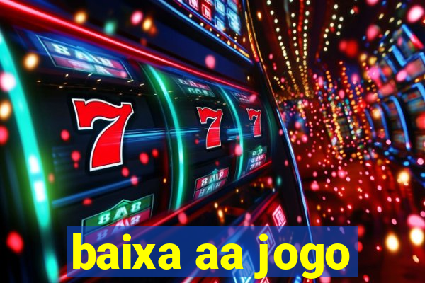 baixa aa jogo