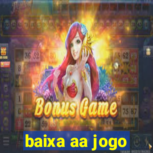 baixa aa jogo