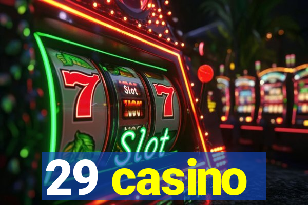 29 casino