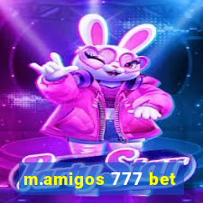 m.amigos 777 bet