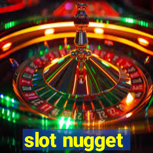 slot nugget