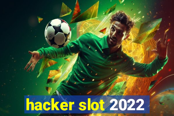 hacker slot 2022