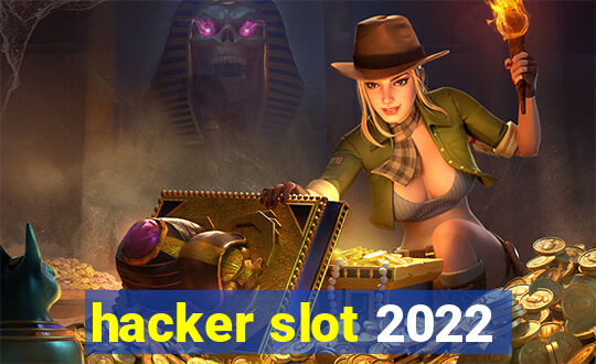 hacker slot 2022