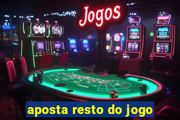 aposta resto do jogo