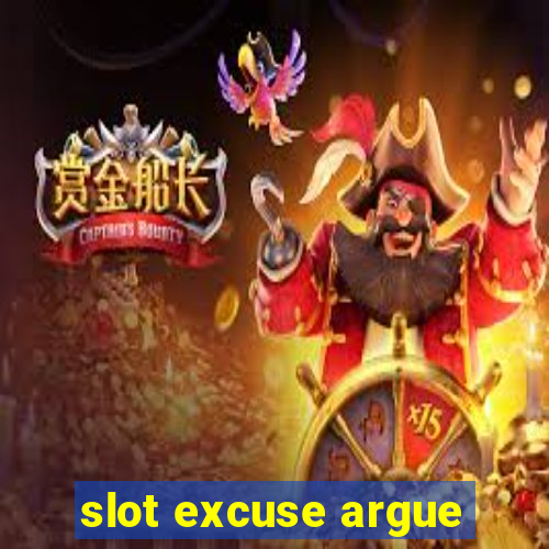 slot excuse argue