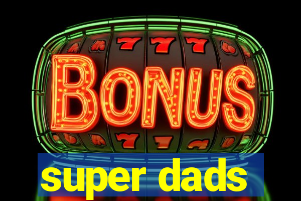 super dads