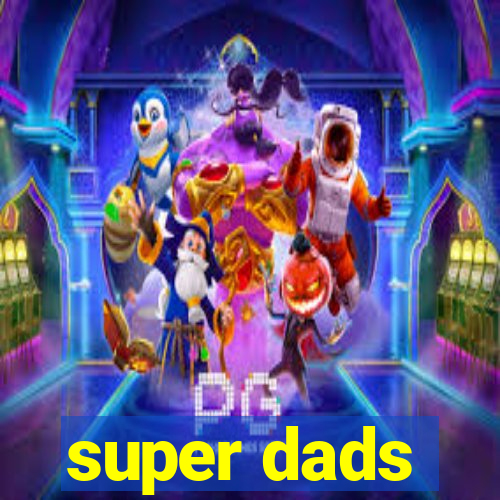 super dads