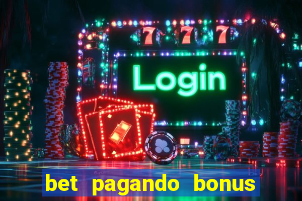 bet pagando bonus no cadastro