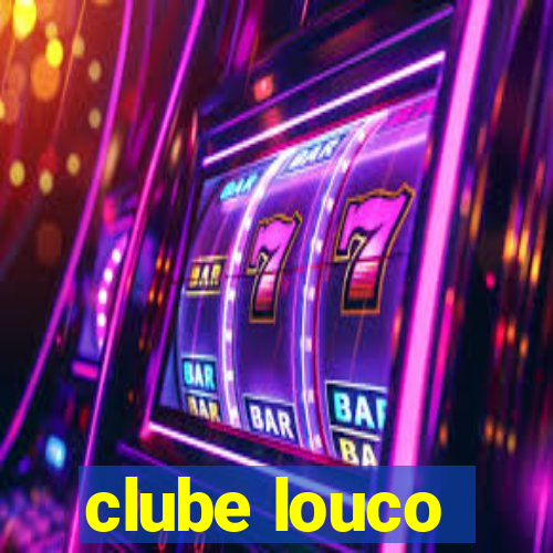 clube louco