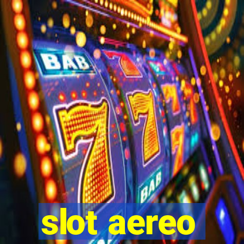 slot aereo