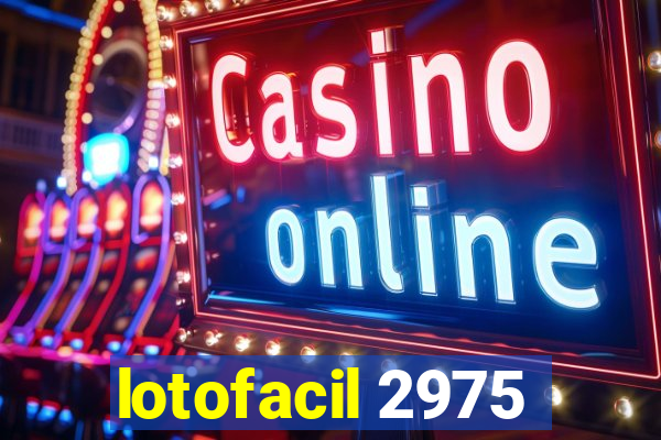 lotofacil 2975