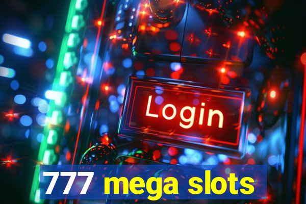 777 mega slots